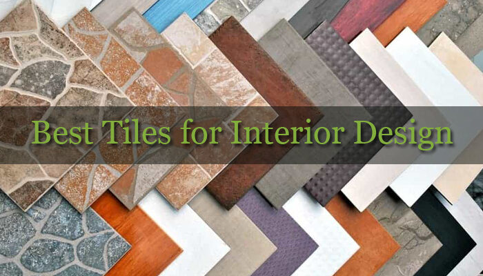 Best Tiles for Interior Design